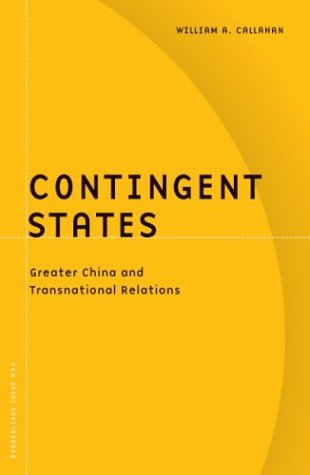 Beispielbild fr Contingent States: Greater China And Transnational Relations (Volume 22) (Barrows Lectures) zum Verkauf von Wonder Book