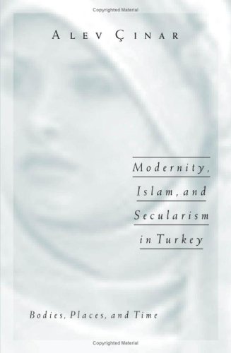 9780816644100: Modernity, Islam, And Secularism In Turkey: Bodies, Places, And Time