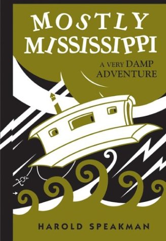 Imagen de archivo de Mostly Mississippi: A Very Damp Adventure (Fesler-Lampert Minnesota Heritage) a la venta por Goodwill