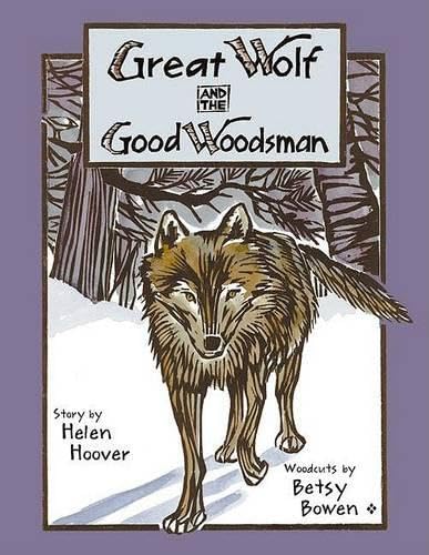 Stock image for Great Wolf and the Good Woodsman (Fesler-Lampert Minnesota Heritage) for sale by Goodwill