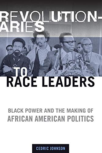 Beispielbild fr Revolutionaries to Race Leaders : Black Power and the Making of African American Politics zum Verkauf von Better World Books: West