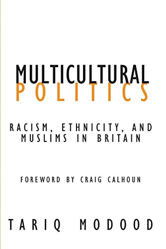 Beispielbild fr Multicultural Politics: Racism, Ethnicity, and Muslims in Britain (Volume 22) (Contradictions of Modernity) zum Verkauf von BooksRun