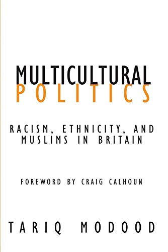 Imagen de archivo de Multicultural Politics: Racism, Ethnicity, and Muslims in Britain (Volume 22) (Contradictions of Modernity) a la venta por BooksRun