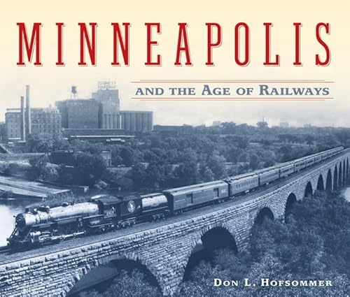 9780816645022: Minneapolis and the Age of Railways