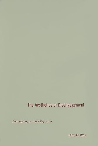 The Aesthetics of Disengagement: Contemporary Art and Depression (9780816645381) by Ross, Christine