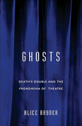 Ghosts: Death’S Double And The Phenomena Of Theatre