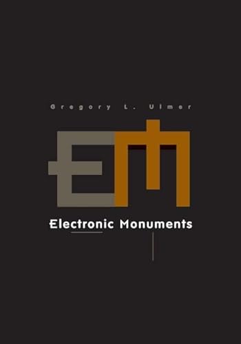 Electronic Monuments (Volume 15) (Electronic Mediations) (9780816645831) by Ulmer, Gregory