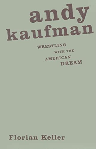 9780816646029: Andy Kaufman: Wrestling with the American Dream