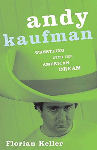 9780816646036: Andy Kaufman: Wrestling with the American Dream