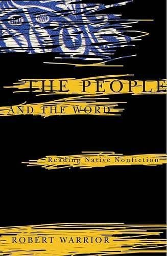 Imagen de archivo de The People and the Word: Reading Native Nonfiction (Indigenous Americas) a la venta por St Vincent de Paul of Lane County
