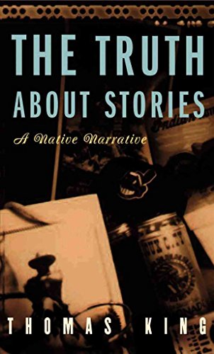 Imagen de archivo de The Truth About Stories: A Native Narrative (Indigenous Americas) a la venta por Goodwill of Colorado