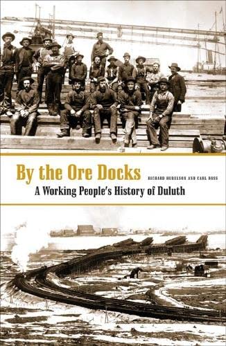 9780816646371: By The Ore Docks: A Working People’s History Of Duluth