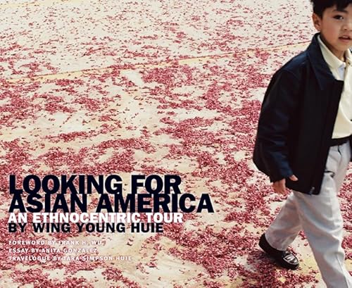 Stock image for Looking for Asian America : An Ethnocentric Tour by Wing Young Huie for sale by Better World Books