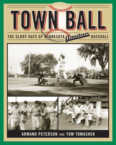 Stock image for Town Ball: The Glory Days of Minnesota Amateur Baseball for sale by Books of the Smoky Mountains