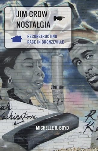 Stock image for Jim Crow Nostalgia: Reconstructing Race in Bronzeville for sale by SecondSale