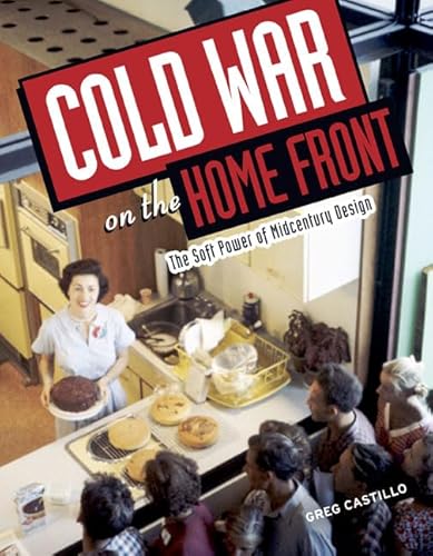 9780816646913: Cold War on the Home Front: The Soft Power of Midcentury Design