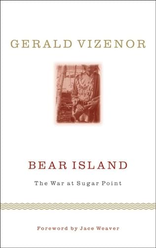 Stock image for Bear Island: The War at Sugar Point (Indigenous Americas) for sale by Ergodebooks