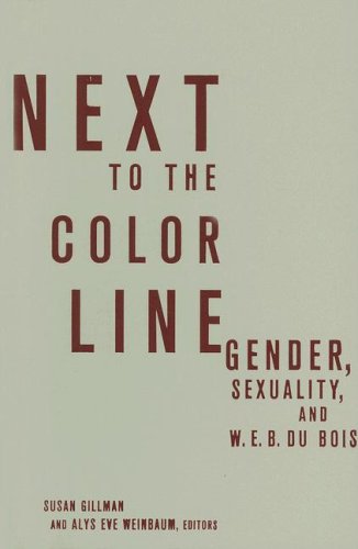 Beispielbild fr Next to the Color Line: Gender, Sexuality, and W. E. B. Du Bois (Critical American Studies) zum Verkauf von Midtown Scholar Bookstore