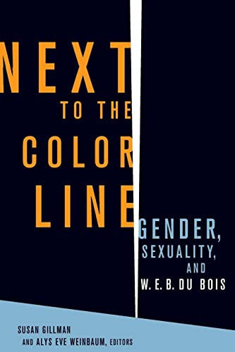 Beispielbild fr Next to the Color Line: Gender, Sexuality, and W. E. B. Du Bois (Critical American Studies) zum Verkauf von Ergodebooks