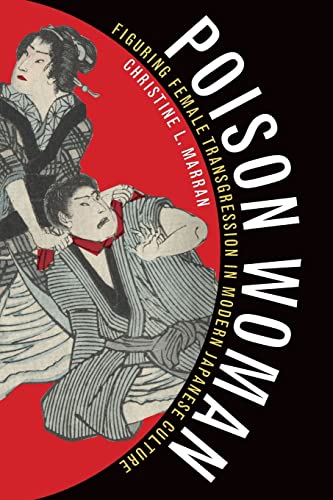 Poison Woman: Figuring Female Transgression in Modern Japanese Culture - Marran, Christine L.