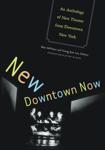 9780816647316: New Downtown Now: An Anthology Of New Theater From Downtown New York