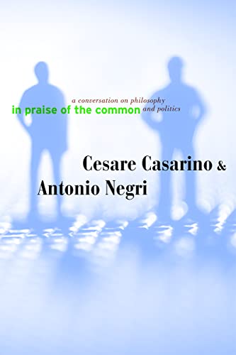 9780816647422: In Praise of the Common: A Conversation on Philosophy and Politics