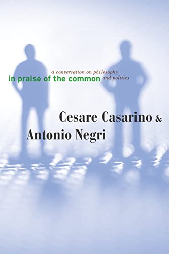 Beispielbild fr In Praise of the Common : A Conversation on Philosophy and Politics zum Verkauf von Better World Books