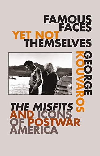 Beispielbild fr Famous Faces Yet Not Themselves: The Misfits and Icons of Postwar America zum Verkauf von Wonder Book