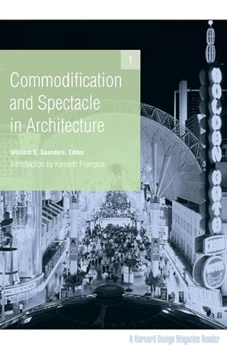 Stock image for Commodification and Spectacle in Architecture: A Harvard Design Magazine Reader for sale by BooksRun