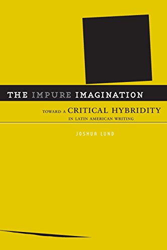 Stock image for The Impure Imagination: Toward A Critical Hybridity In Latin American Writing for sale by SecondSale