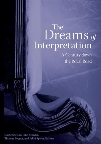 Stock image for The Dreams of Interpretation: A Century down the Royal Road (Cultural Critique Books) Liu, Catherine; Mowitt, John; Pepper, Thomas and Spicer, Jakki for sale by GridFreed