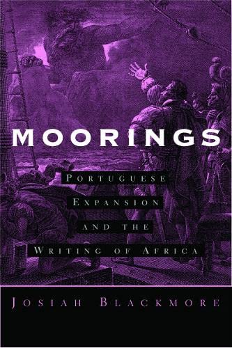 Beispielbild fr Moorings: Portuguese Expansion and the Writing of Africa zum Verkauf von Midtown Scholar Bookstore