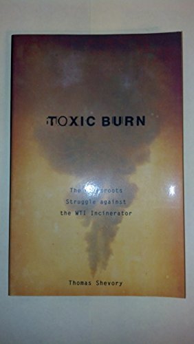 Imagen de archivo de Toxic Burn: The Grassroots Struggle against the WTI Incinerator a la venta por SecondSale