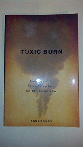 Stock image for Toxic Burn: The Grassroots Struggle against the WTI Incinerator for sale by SecondSale