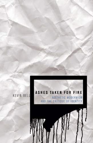9780816649006: Ashes Taken for Fire: Aesthetic Modernism And the Critique of Identity