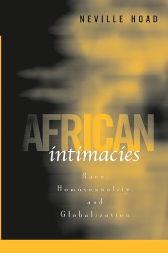 Beispielbild fr African Intimacies: Race, Homosexuality, and Globalization zum Verkauf von Gulf Coast Books