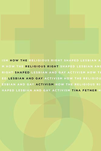 

How the Religious Right Shaped Lesbian and Gay Activism (Volume 31) (Social Movements, Protest and Contention)