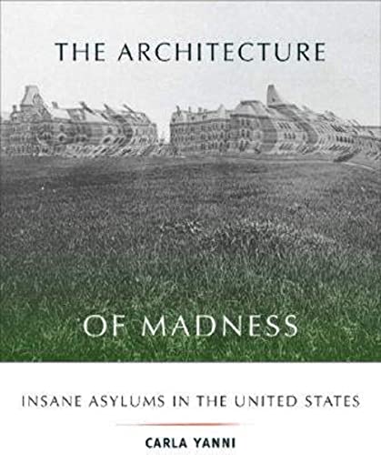 9780816649402: The Architecture of Madness: Insane Asylums in the United States (Architecture, Landscape and Amer Culture)