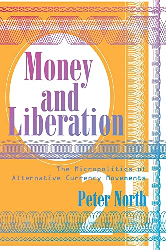 Stock image for Money and Liberation: The Micropolitics of Alternative Currency Movements for sale by ThriftBooks-Atlanta