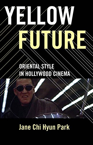 Stock image for Yellow Future: Oriental Style in Hollywood Cinema for sale by Midtown Scholar Bookstore