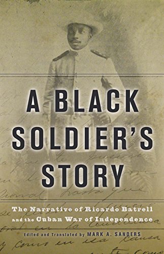 Stock image for A Black Soldier's Story   The Narrative of Ricardo Batrell and the Cuban War of Independence for sale by Revaluation Books