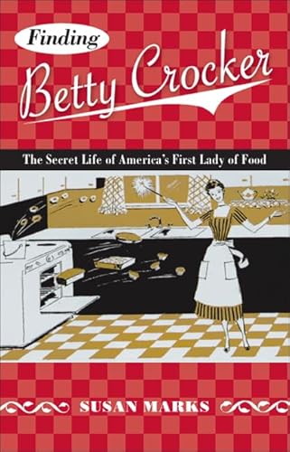 Imagen de archivo de Finding Betty Crocker: The Secret Life of America's First Lady of Food a la venta por ThriftBooks-Atlanta