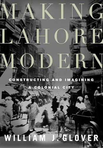 Stock image for Making Lahore Modern: Constructing and Imagining a Colonial City for sale by HPB-Red