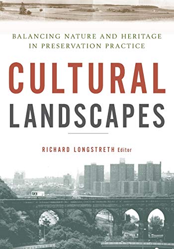 Cultural Landscapes – Balancing Nature and Heritage in Preservation Practice - Longstreth, Richard (Editor)/ Boyle, Susan Calafate (Contributor)/ Buggey, Susan (Contributor)/ Caratzas, Michael (Contributor)