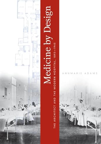 Stock image for Medicine by Design: The Architect and the Modern Hospital, 1893 "1943 (Architecture, Landscape and Amer Culture) for sale by Midtown Scholar Bookstore