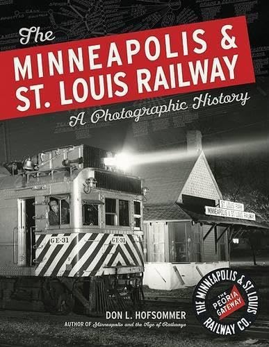 The Minneapolis & St. Louis Railway: A Photographic History (9780816651313) by Hofsommer, Don L.