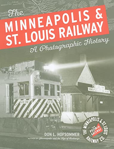 Beispielbild fr The Minneapolis St. Louis Railway: A Photographic History zum Verkauf von Goodwill