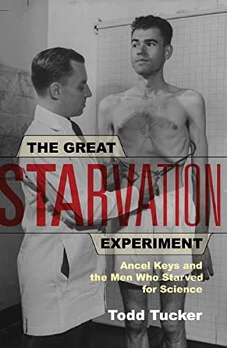 Stock image for The Great Starvation Experiment: Ancel Keys and the Men Who Starved for Science for sale by Books Unplugged
