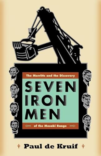 Seven Iron Men – The Merritts and the Discovery of the Mesabi R - De Kruif, Paul