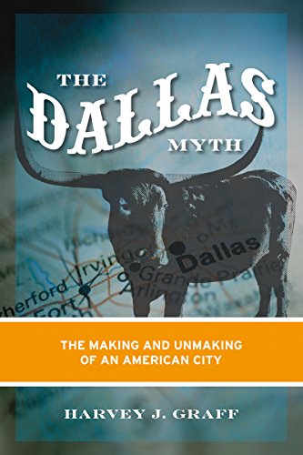 9780816652693: The Dallas Myth: The Making and Unmaking of an American City